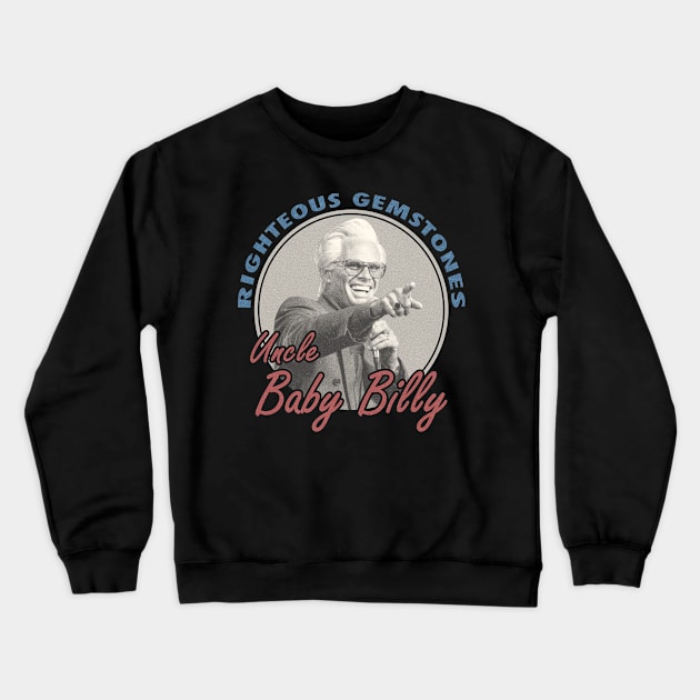 Uncle Baby Billy Righteous Gemstones Fanart Vintage Design 2 Crewneck Sweatshirt by snowblood